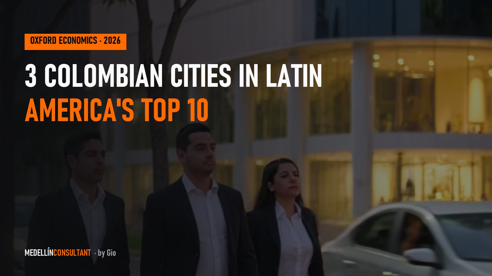 Oxford Economics Global Cities Index 2026: Bogotá, Cali and Medellín Make Latin America’s Top 10